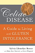 Celiac Disease A Guide to Living with Gluten Intolerance 1st Edition