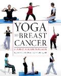 Yoga and Breast Cancer: A Journey to Health and Healing