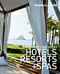 The World's Greatest Hotels (Travel + Leisure's World's Greatest Hotels, Resorts + Spas)