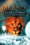 Guide to Narnia 100 Questions about the Chronicles of Narnia The Lion the Witch & the Wardrobe