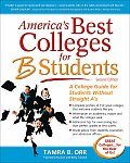 Americas Best Colleges for B Students A College Guide for Students Without Straight As