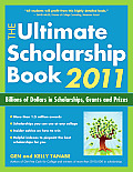 Ultimate Scholarship Book 2011 Billions of Dollars in Scholarships Grants & Prizes