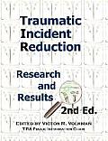 Traumatic Incident Reduction: Research and Results, 2nd Edition