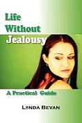 Life Without Jealousy: A Practical Guide