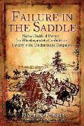 Failure in the Saddle Nathan Bedford Forrest Joe Wheeler & the Confederate Cavalry in the Chickamauga Campaign