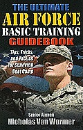 Ultimate Guide to Air Force Basic Training Tips Tricks & Tactics for Surviving Boot Camp