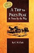A Trip to Pike's Peak & Notes by the Way