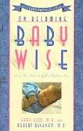 On Becoming Baby Wise Giving Your Infant the Gift of Nighttime Sleep
