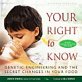 Your Right to Know: Genetic Engineering and the Secret Changes in Your Food [With DVD and Booklet]