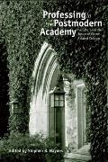Professing in the Postmodern Academy: Faculty and the Future of Church-Related Colleges