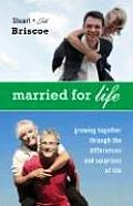 Married for Life Growing Together Through the Differences & Surprises of Life