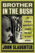 Brother in the Bush An African Americans Search for Self in East Africa