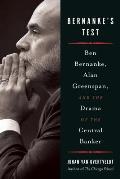 Bernanke's Test: Ben Bernanke, Alan Greenspan, and the Drama of the Central Banker