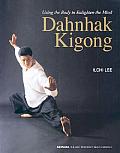 Dahnhak Kigong Using The Body To Enlight
