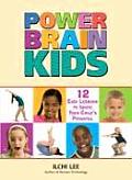 Power Brain Kids 12 Easy Lessons to Ignite Your Childs Potential