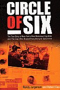 Circle of Six: The True Story of New York's Most Notorious Cop Killer and the Cop Who Risked Everything to Catch Him