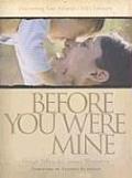 Before You Were Mine Discovering Your Adopted Childs Lifestory
