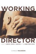Working Director How to Arrive Survive & Thrive in the Directors Chair