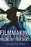 Filmmaking for Teens Pulling Off Your Shorts
