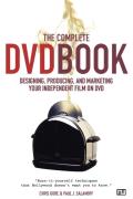 Complete DVD Book Designing Producing & Marketing Your Independent Film on DVD
