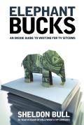 Elephant Bucks An Insiders Guide to Writing for TV Sitcoms