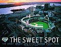 Sweet Spot The Story of the San Diego Padres Petco Park