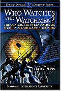 Who Watches the Watchmen The Conflict Between National Security & Freedom of the Press The Conflict Between National Security & Freedom of the