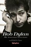 Bob Dylan The Essential Interviews