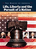 Life Liberty & the Pursuit of a Nation How 13 Fragile Colonies United to Defy an Empire & Create the Worlds First Great Democracy