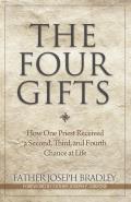 Four Gifts How One Priest Received A Second Third & Fourth Chance At Life