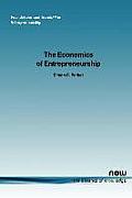 The Economics of Entrepreneurship: What We Know and What We Don T