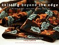 Knitting Beyond the Edge The Essential Collection of Decorative Finishes