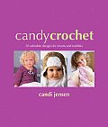 Candy Crochet 50 Adorable Designs for Infants & Toddlers