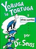 Yoruga la Tortuga y Otros Cuentos Yertle the Turtle & Other Stories