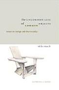 Uncommon Life of Common Objects Essays on Design & the Everyday