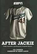 After Jackie Pride Prejudice & Baseballs Forgotten Heroes An Oral History