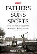 Fathers & Sons & Sports Great Writing by Buzz Bissinger John Ed Bradley Bill Geist Donald Hall Mark Kriegel Norman MacLean & Others