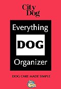 Complete Dog Organizer The Essential Pet Record Keeper & Dog Care Handbook