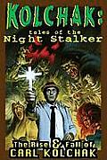Kolchak: Tales of the Night Stalker - The Rise & Fall of Carl Kolchak