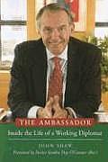 Ambassador Inside the Life of a Working Diplomat