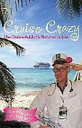 Cruise Crazy The Cruise Addicts Survival Guide