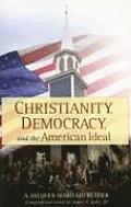 Christianity Democracy & the American Ideal A Jacques Maritain Reader