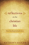 Reflections on the Christian Life How Our Story Is Gods Story