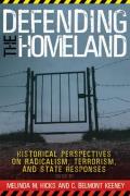 Defending the Homeland: Historical Perspectives on Radicalism, Terrorism, and State Responses