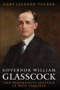 Governor William E. Glasscock and Progressive Politics in West Virginia