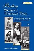 Boston Womens Heritage Trail Seven Self Guided Walks Through Four Centuries of Boston Womens History