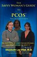 Savvy Womans Guide to Pcos Polycystic Ovarian Syndrome The Many Faces of a 21st Century Epidemic & What You Can Do about It