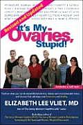 Its My Ovaries Stupid Revised Edition