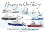 Drawing On Our History Fishing Vessels of the Pacific Northwest & Alaska