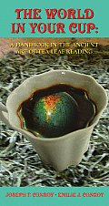 World in Your Cup A Handbook in the Ancient Art of Tea Leaf Reading